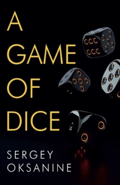 A Game of Dice - Sergey Oksanine - Books - Olympia Publishers - 9781788309769 - July 29, 2021