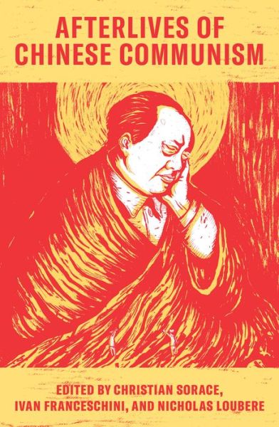 Cover for Christian Sorace · Afterlives of Chinese Communism: Political Concepts from Mao to Xi (Paperback Book) (2019)