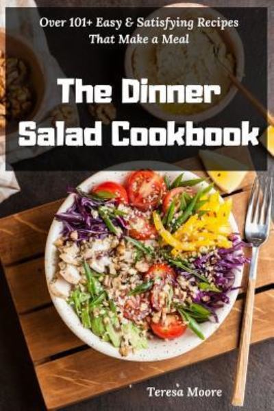 Cover for Teresa Moore · The Dinner Salad Cookbook (Paperback Book) (2018)