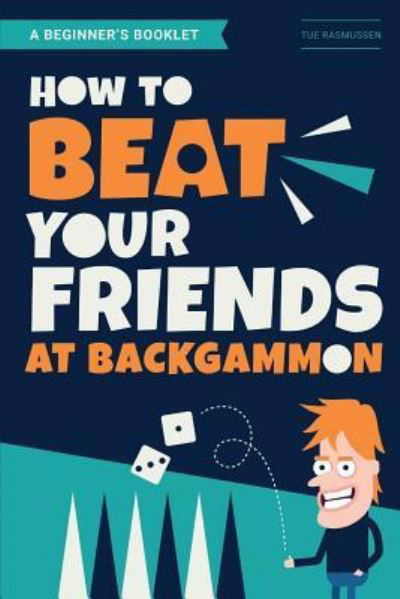 Cover for Tue Rasmussen · How to Beat Your Friends at Backgammon (Taschenbuch) (2018)