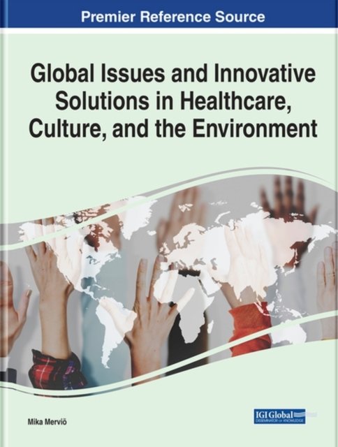 Cover for Mika Mervioe · Global Issues and Innovative Solutions in Healthcare, Culture, and the Environment (Innbunden bok) (2020)