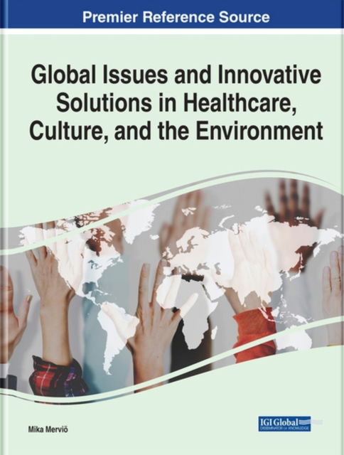 Cover for Mika Mervioe · Global Issues and Innovative Solutions in Healthcare, Culture, and the Environment (Hardcover Book) (2020)