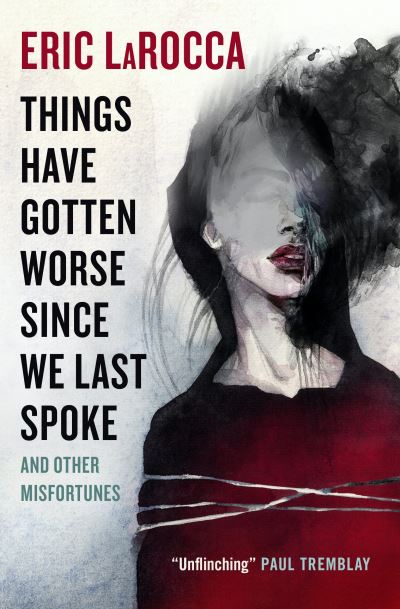 Cover for Eric LaRocca · Things Have Gotten Worse Since We Last Spoke And Other Misfortunes (Pocketbok) (2023)