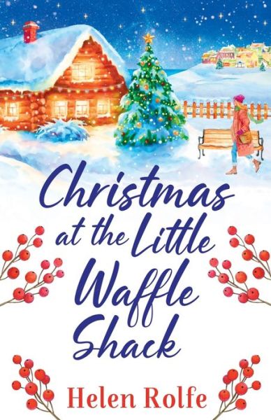 Christmas at the Little Waffle Shack: A wonderfully festive, feel-good read from Helen Rolfe - Heritage Cove - Helen Rolfe - Livros - Boldwood Books Ltd - 9781804155769 - 26 de abril de 2022