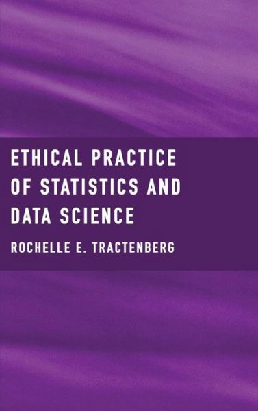 Cover for Rochelle Tractenberg · Ethical Practice of Statistics and Data Science (Hardcover Book) [New edition] (2022)
