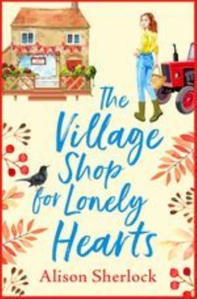Cover for Alison Sherlock · The Village Shop for Lonely Hearts: The perfect feel-good read from Alison Sherlock - The Riverside Lane Series (Pocketbok) [Large type / large print edition] (2020)