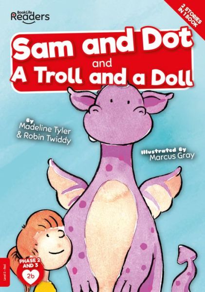 Cover for Madeline Tyler · Sam And Dot And A Troll And A Doll - BookLife Readers (Paperback Book) (2020)