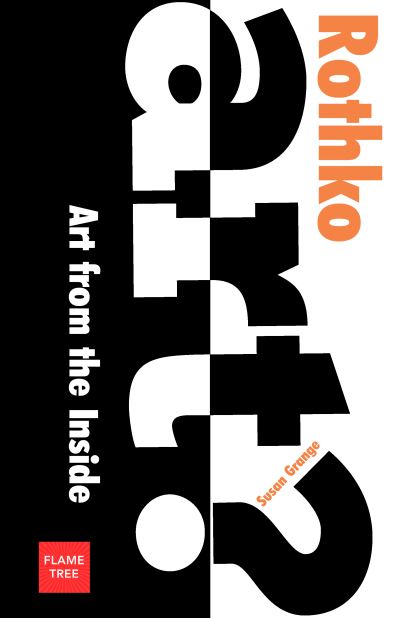 Mark Rothko: Art from the Inside - Introducing Great Artists - Susan Grange - Books - Flame Tree Publishing - 9781839649769 - April 15, 2022