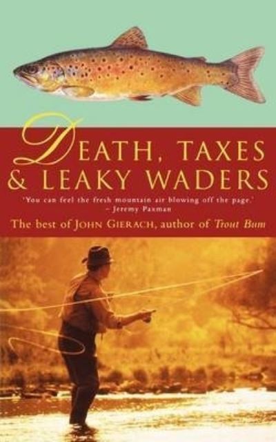 Cover for John Gierach · Death, Taxes, and Leaky Waders (Paperback Book) (2002)