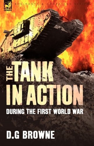 Cover for D G Browne · The Tank in Action During the First World War (Hardcover Book) (2009)