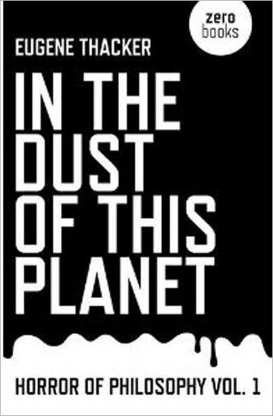 Cover for Eugene Thacker · In the Dust of This Planet – Horror of Philosophy vol. 1 (Pocketbok) (2011)