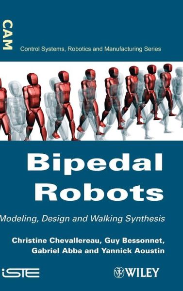 Cover for C Chevallereau · Bipedal Robots: Modeling, Design and Walking Synthesis (Innbunden bok) (2008)