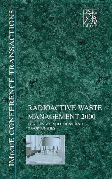 Cover for IMechE (Institution of Mechanical Engineers) · Radioactive Waste Management 2000: Challenges, Solutions and Opportunities - IMechE Event Publications (Hardcover Book) (2001)