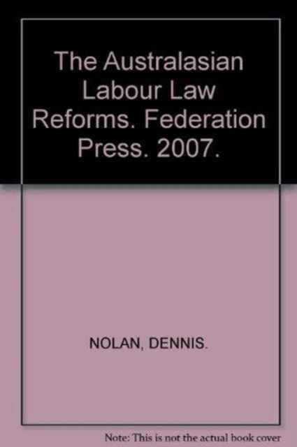 Cover for Dennis Nolan · The Australasian Labour Law Reforms (Paperback Book) (2007)