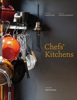 Cover for Stephen Crafti · Chefs' Kitchens: Inside the Homes of Australia's Culinary Connoisseurs (Hardcover Book) (2023)