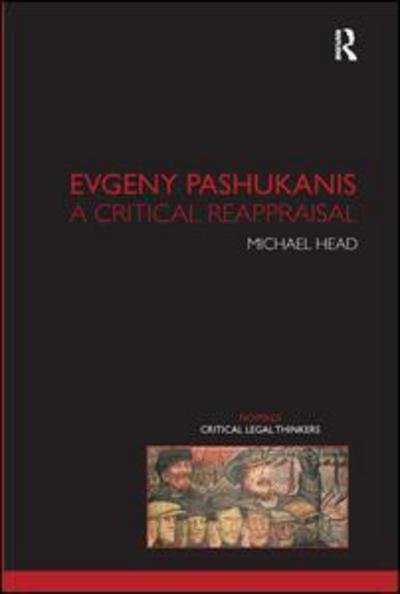 Cover for Head, Michael (University of Western Sydney, Australia) · Evgeny Pashukanis: A Critical Reappraisal - Nomikoi: Critical Legal Thinkers (Innbunden bok) (2007)