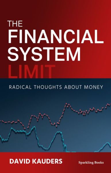 Cover for David Kauders · The Financial System Limit: The world's real debt burden (Hardcover Book) (2024)