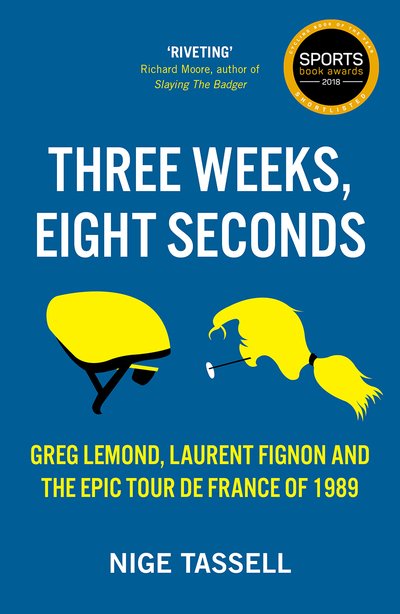 Cover for Nige Tassell · Three Weeks, Eight Seconds: The Epic Tour de France of 1989 (Paperback Bog) (2019)