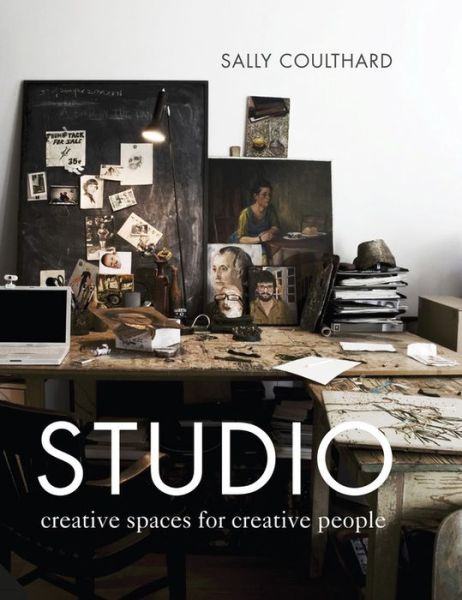 Cover for Sally Coulthard · Studio: Creative Spaces for Creative People (Hardcover Book) (2017)