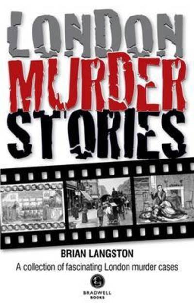 Cover for Brian Langston · London Murder Stories (Pocketbok) (2016)
