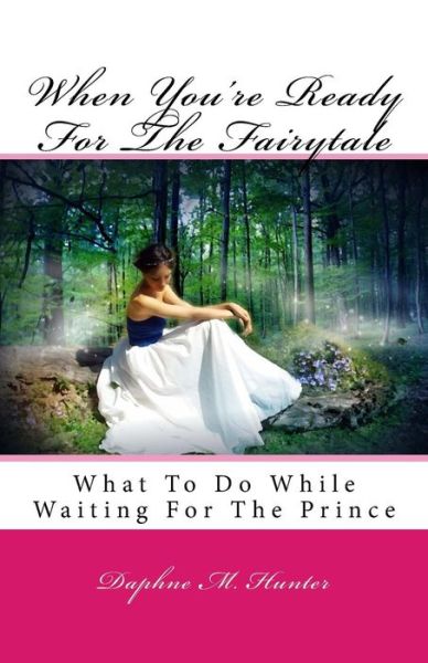 Cover for Daphne M Hunter · When You're Ready For The Fairytale (Paperback Book) (2016)