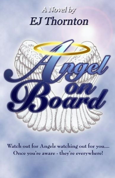 Angel on Board: Watch out for Angels Watching out for You - Ej Thornton - Livros - Books To Believe In - 9781932344769 - 19 de janeiro de 1998
