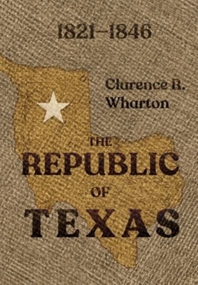 Cover for Clarence R. Wharton · Wharton's Republic of Texas (Bok) (2022)