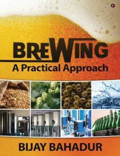 Cover for Bijay Bahadur · Brewing - A Practical Approach (Paperback Book) (2016)