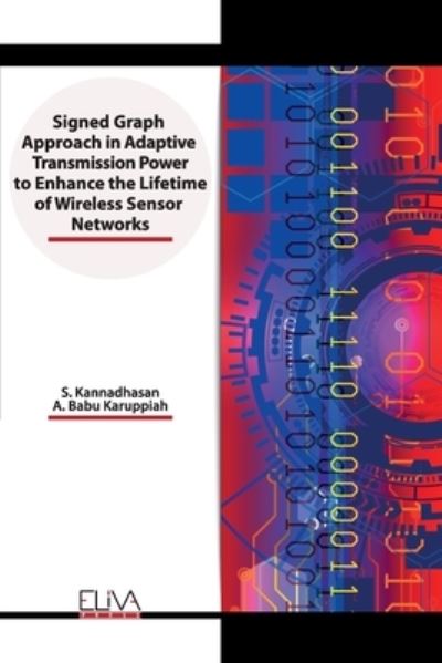 Cover for A Babu Karuppiah · Signed Graph Approach in Adaptive Transmission Power to Enhance the Lifetime of Wireless Sensor Networks (Paperback Book) (2020)