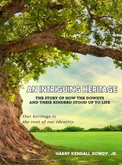 Cover for Harry Kendall Dowdy Jr. · Intriguing Heritage (Book) (2023)