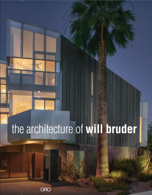 The Architecture of Will Bruder - Will Bruder - Books - Oro Editions - 9781961856769 - January 12, 2026