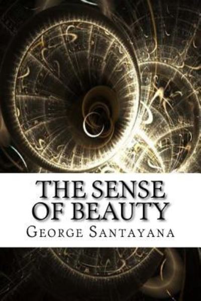 The Sense of Beauty - George Santayana - Books - Createspace Independent Publishing Platf - 9781975620769 - August 20, 2017