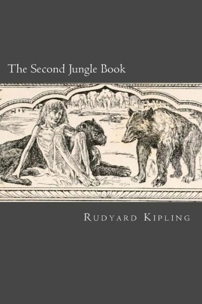 The Second Jungle Book - Rudyard Kipling - Books - Createspace Independent Publishing Platf - 9781975886769 - August 29, 2017