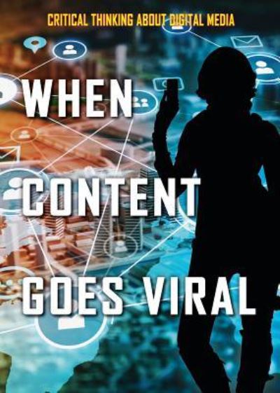 When Content Goes Viral - Brian White - Livros - Enslow Publishing - 9781978504769 - 30 de dezembro de 2018