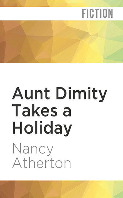 Cover for Nancy Atherton · Aunt Dimity Takes a Holiday (Audiobook (CD)) (2019)