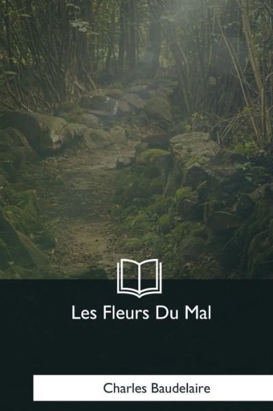 Cover for Charles Baudelaire · Les Fleurs Du Mal (Paperback Book) (2017)