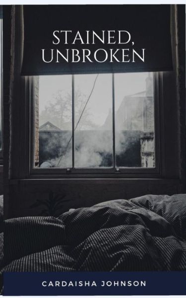 Cover for Cardaisha Johnson · Stained, Unbroken (Paperback Book) (2018)