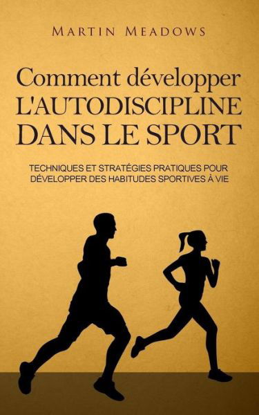 Cover for Martin Meadows · Comment developper l'autodiscipline dans le sport (Paperback Book) (2017)