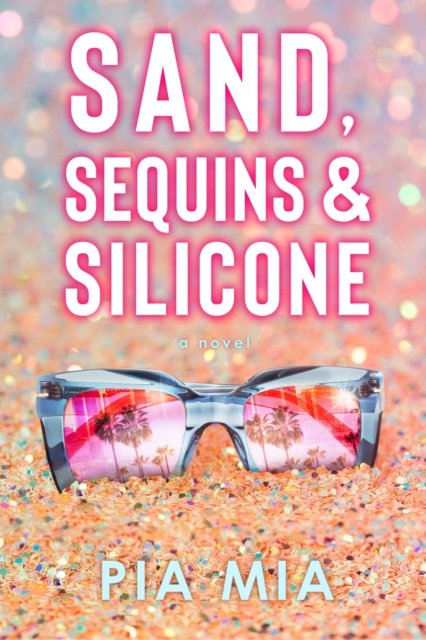 Cover for Pia Mia · Sand, Sequins &amp; Silicone (Paperback Book) (2024)