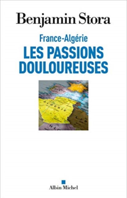 Cover for Benjamin Stora · France-Algerie, les passions douloureuses (MERCH) (2021)