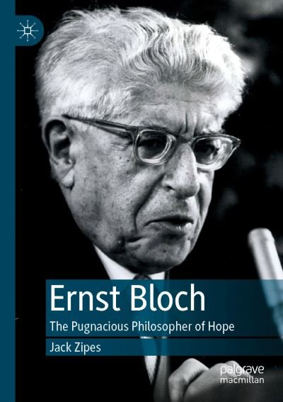 Cover for Jack Zipes · Ernst Bloch: The Pugnacious Philosopher of Hope (Paperback Book) [1st ed. 2019 edition] (2020)