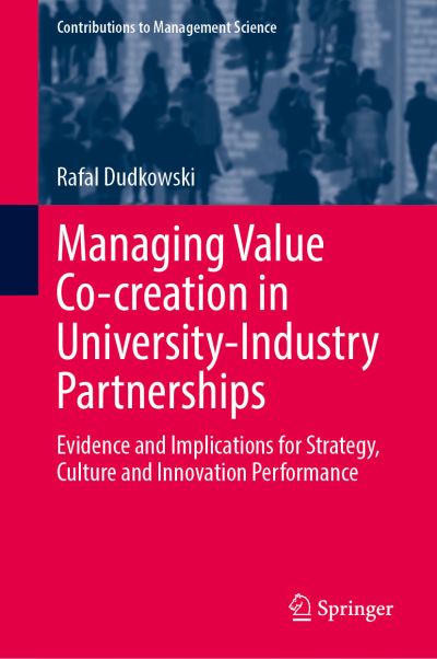 Cover for Rafal Dudkowski · Managing Value Co-creation in University-Industry Partnerships: Evidence and Implications for Strategy, Culture and Innovation Performance - Contributions to Management Science (Hardcover Book) [1st ed. 2021 edition] (2021)