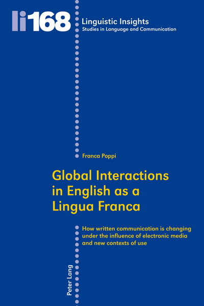 Cover for Franca Poppi · Global Interactions in English as a Lingua Franca: How written communication is changing under the influence of electronic media and new contexts of use - Linguistic Insights (Paperback Book) [New edition] (2013)