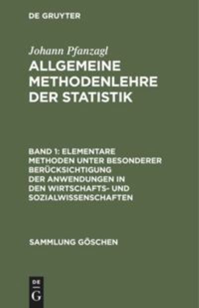 Cover for Johann Pfanzagl · Elementare Methoden Unter Besonderer Berucksichtigung Der Anwendungen in Den Wirtschafts- Und Sozialwissenschaften (Gebundenes Buch) (1972)