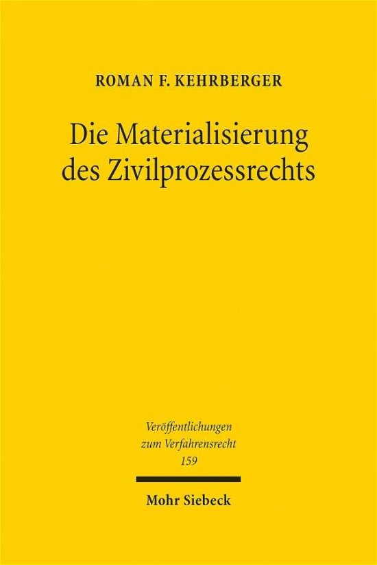 Cover for Roman F. Kehrberger · Die Materialisierung des Zivilprozessrechts: Der Zivilprozess im modernen Rechtsstaat - Veroeffentlichungen zum Verfahrensrecht (Gebundenes Buch) (2019)