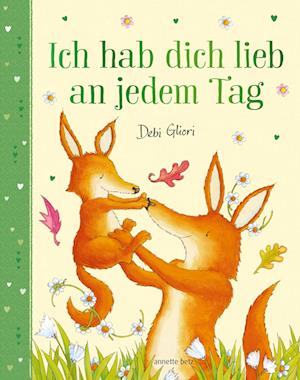 Ich hab dich lieb an jedem Tag - Mit Metallic-Folie: Gereimtes Bilderbuch ab 4 Jahren, das Kindern emotionale Sicherheit schenkt - Debi Gliori - Books - Annette Betz im Ueberreuter Verlag - 9783219120769 - February 12, 2025