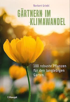 Grtnern im Klimawandel - Norbert Griebl - Books - Haupt Verlag AG - 9783258082769 - February 14, 2022