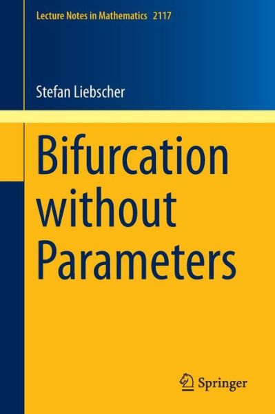 Bifurcation without Parameters - Lecture Notes in Mathematics - Stefan Liebscher - Boeken - Springer International Publishing AG - 9783319107769 - 19 november 2014