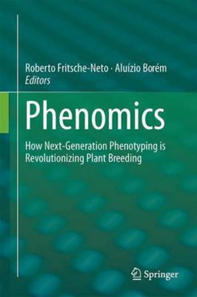 Roberto Fritsche-neto · Phenomics: How Next-Generation Phenotyping is Revolutionizing Plant Breeding (Hardcover bog) [2015 edition] (2015)