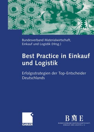 Cover for Sabine Ursel · Best Practice in Einkauf Und Logistik (Taschenbuch) [Softcover reprint of the original 1st ed. 2004 edition] (2012)